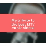 My tribute to the best MTV music videos