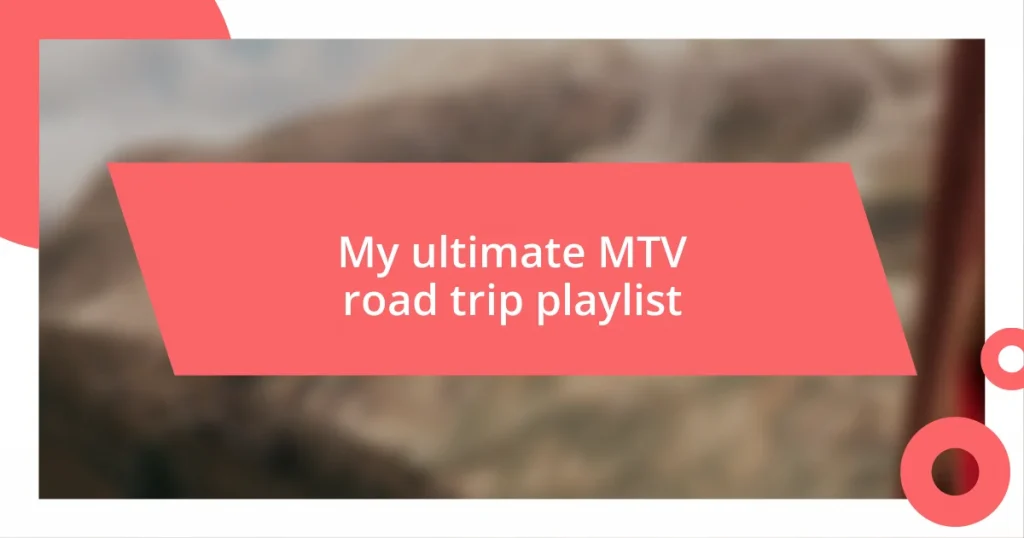 My ultimate MTV road trip playlist