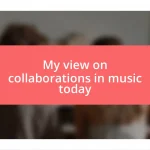 My view on collaborations in music today