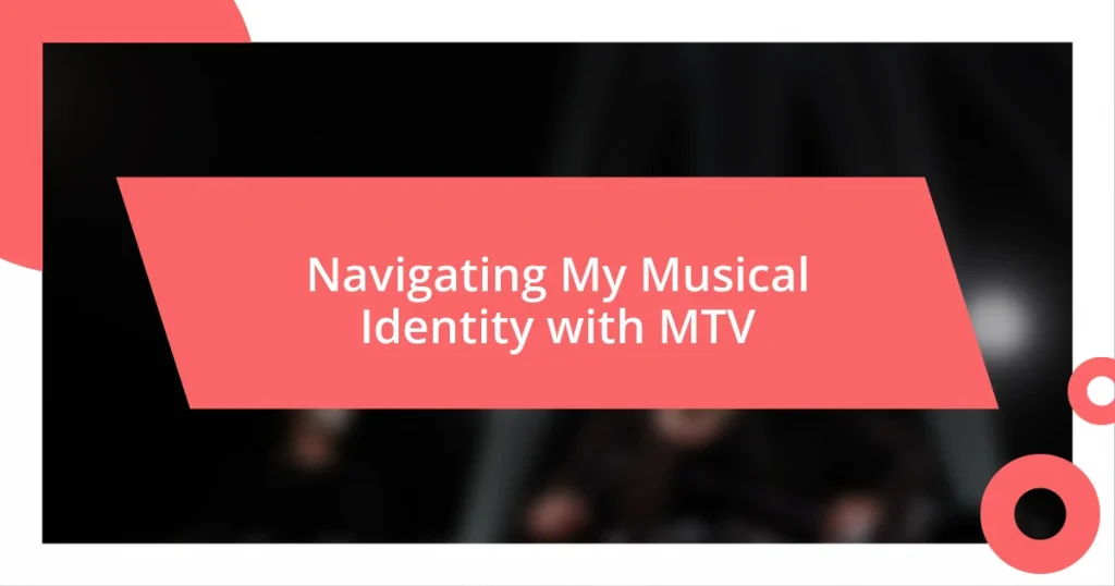 Navigating My Musical Identity with MTV