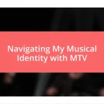 Navigating My Musical Identity with MTV