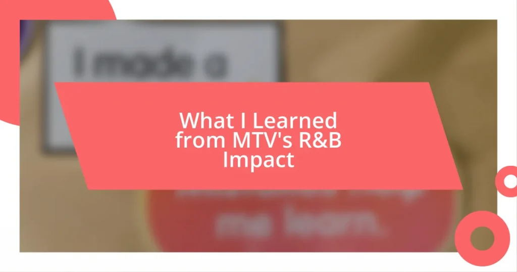 What I Learned from MTV’s R&B Impact