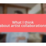 What I think about artist collaborations