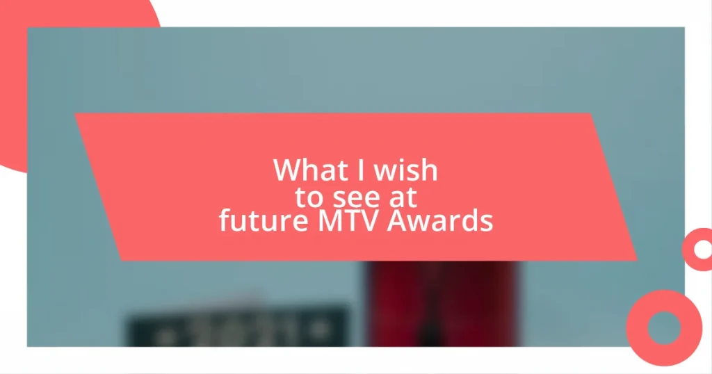 What I wish to see at future MTV Awards