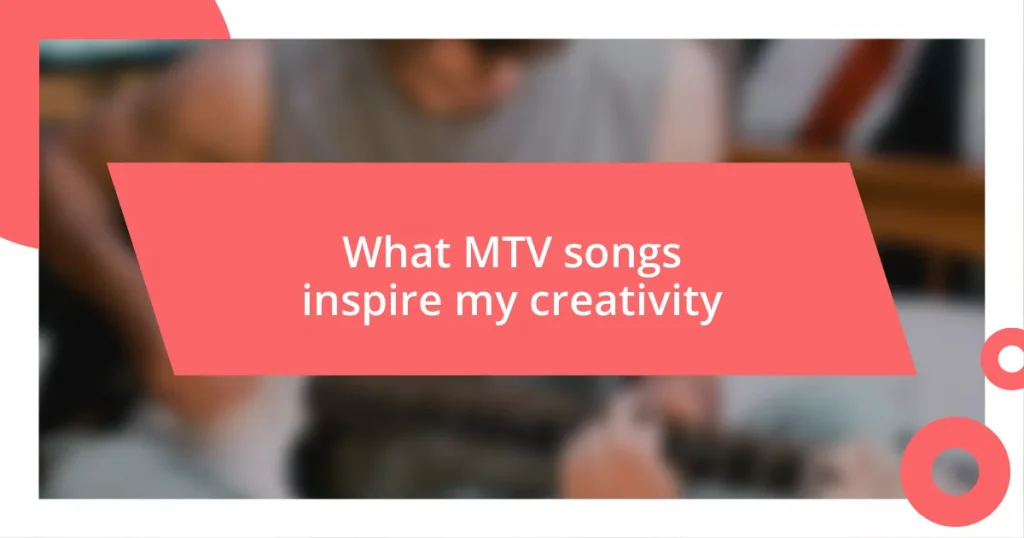 What MTV songs inspire my creativity