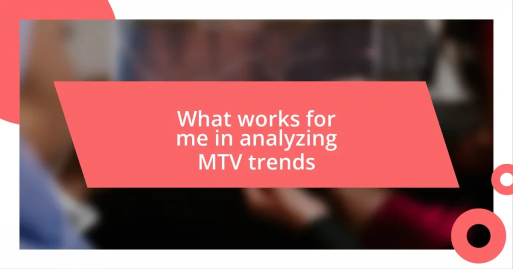 What works for me in analyzing MTV trends