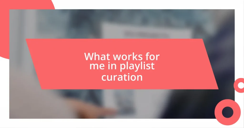 What works for me in playlist curation