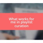 What works for me in playlist curation