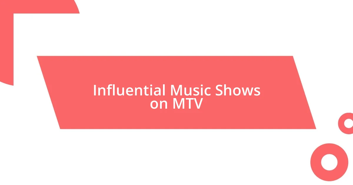 Influential Music Shows on MTV