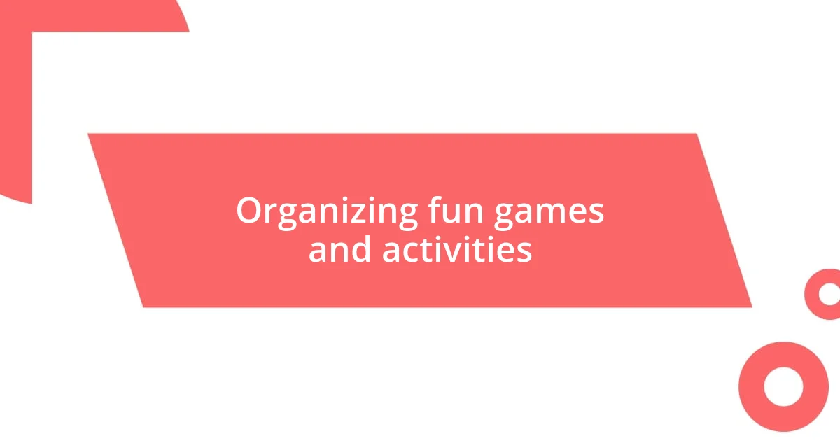 Organizing fun games and activities