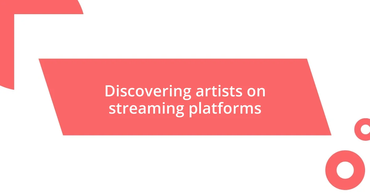 Discovering artists on streaming platforms