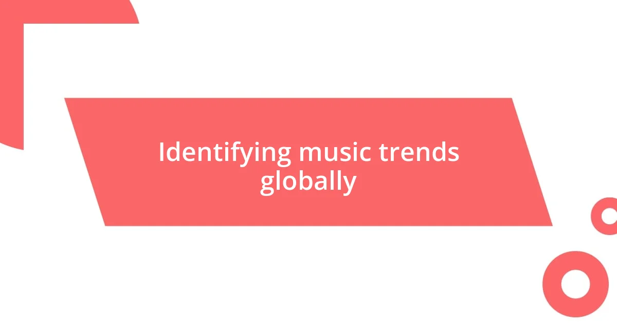 Identifying music trends globally