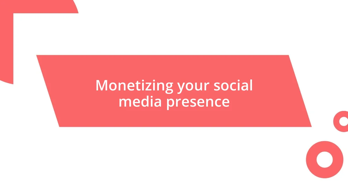 Monetizing your social media presence