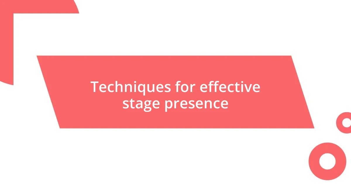 Techniques for effective stage presence