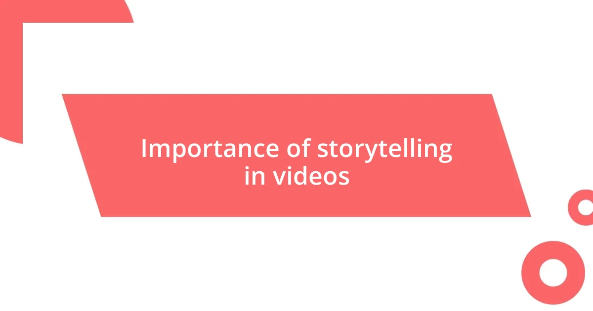 Importance of storytelling in videos