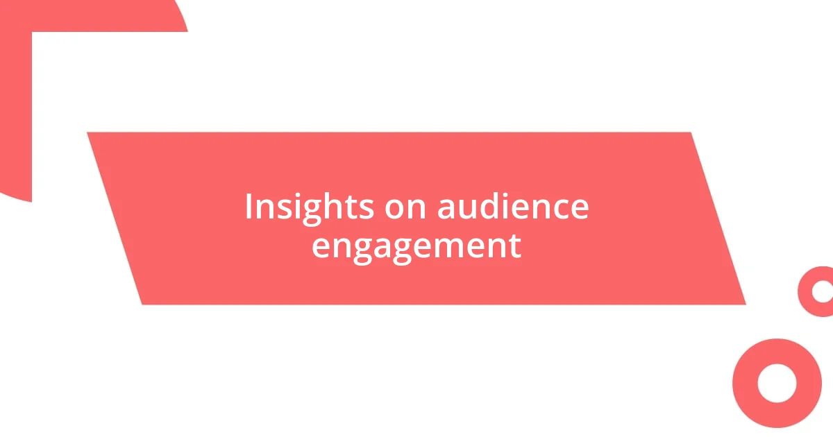 Insights on audience engagement