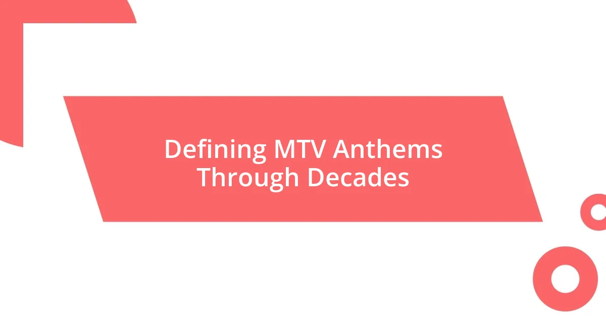 Defining MTV Anthems Through Decades