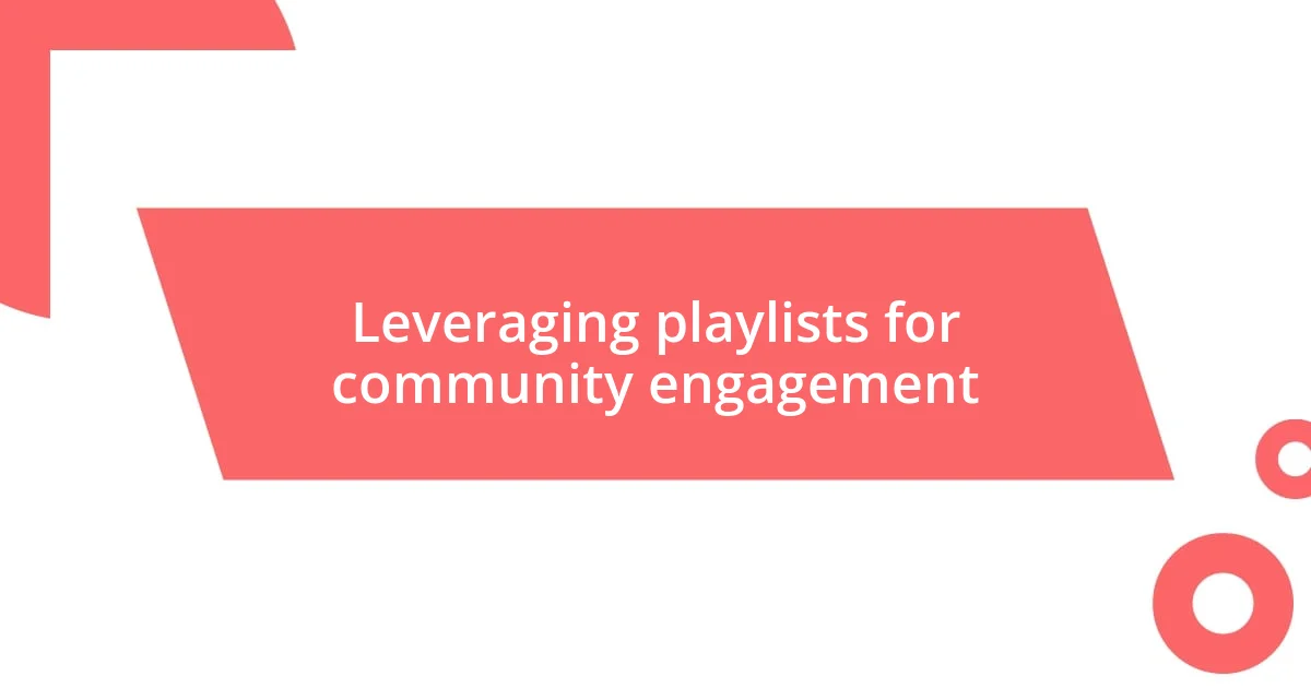 Leveraging playlists for community engagement